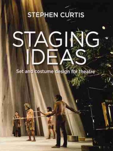 STAGING IDEAS - SET AND COSTUME DESIGN FOR THEATRE