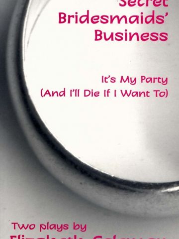 Secret Bridesmaids' Business + It's My Party (and I'll Die If I Want To)