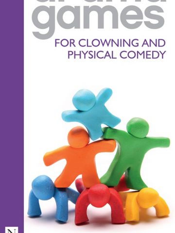 Drama Games for Clowning and Physical Comedy