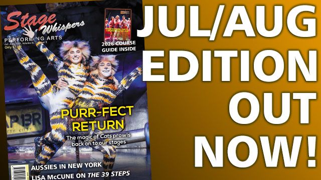STAGE WHISPERS MAGAZINE: JULY AUGUST 2025 EDITION OUT NOW!!!
