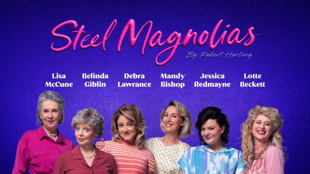 Iconic TV Actresses Centrestage In Steel Magnolias